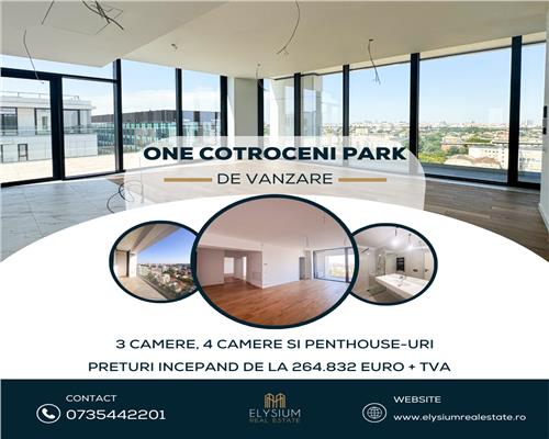 Apartamente de vanzare 3,4 camere si Penthouse One Cotroceni Park